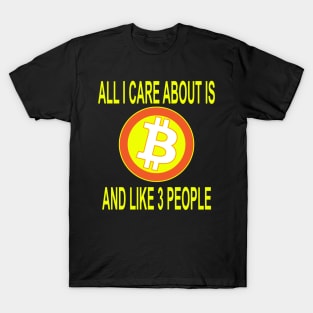 All I care about is Bitcoin T-Shirt